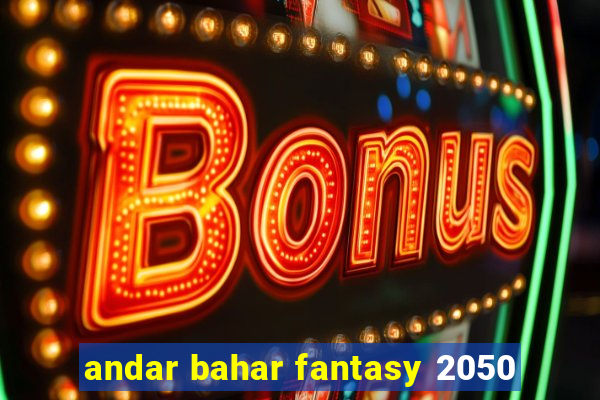 andar bahar fantasy 2050